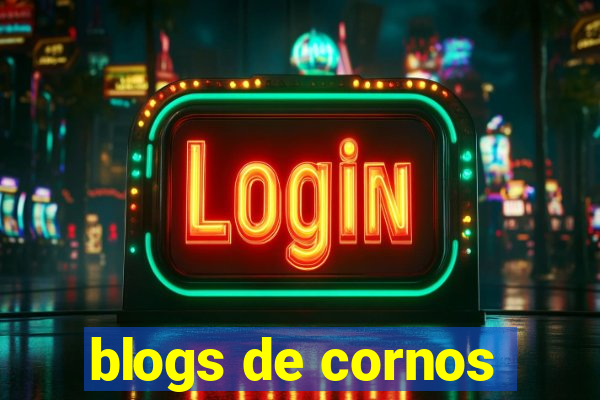 blogs de cornos